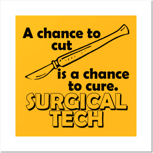 a chance to cut is a chance to cure surgical tech Posters and Art